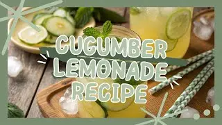 Cucumber Lemonade Recipe: The Ultimate Refreshing Drink Guide