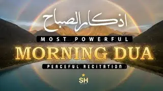 Peaceful Morning Azkar 🌸 | (اذکار الصباح) | Begin Your Day with the Light of Dhikr | SH ISLAMIC