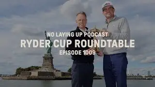 Ryder Cup Roundtable | NLU Pod, Ep 1009