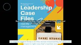 Real-World Leadership: Handling Difficult Employees and Building Better Teams | Stepping Into...