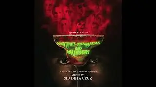 Martinez, Margaritas and Murder Soundtrack - 1 Martinez, Margaritas and Murder by Sid De La Cruz