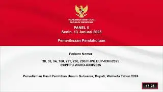 (Panel II) Sidang Perkara PHPU Gubernur, Bupati dan Walikota, Senin, 13 Januari 2025.