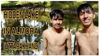 We Found A Hidden Lake In Almora (Uttarakhand)