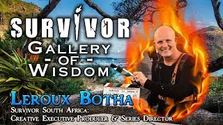 Survivor Gallery of Wisdom: Leroux Botha - Survivor South Africa: C.E.P & Series Director