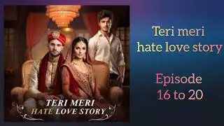 teri meri hate love story episode 5-6