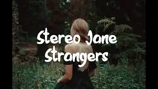 Stereo Jane - Strangers (Lyrics)