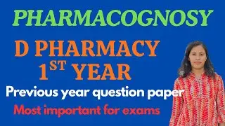 Pharmacognosy d pharm 1st year question paper |  D pharmacy question paper 1st year| Important topic