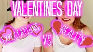 VALENTINES DAY | Expectations VS Reality