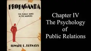 Propaganda Chapter IV: The Psychology of Public Relations