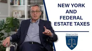 NY and Federal Estate Taxes | Ettinger Law Firm