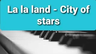 La la land - City of stars PIANO COVER