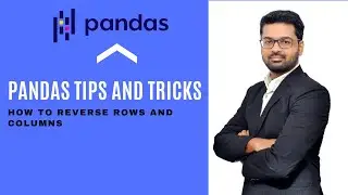Python Pandas Tutorial (Tips and Tricks) : - How to reverse rows and columns