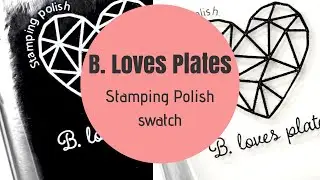 B Loves Plates Black and White Stamping Polish Swatch Video