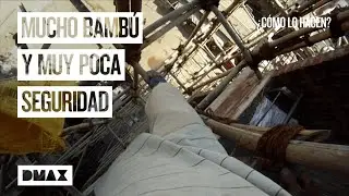 Peligro extremo: as&iacute; se construyen los andamios de bamb&uacute; | &iquest;C&oacute;mo lo hacen?