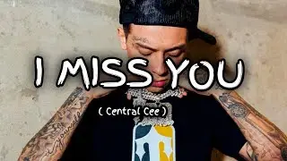CENTRAL CEE - I MISS YOU ( OFFICIAL LYRICS ) #centralcee #NewRap #rap 