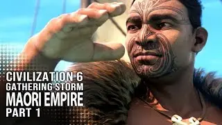 Civilization VI: Gathering Storm - Maori Empire - New Civilization! Lets Play Full Playthrough