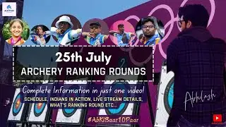 25th July : India in Paris Olympics | Archery Ranking Rounds - EXPLAINED | Schedule | Live Scores