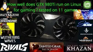 How well does GTX 980Ti run on Linux for gaming ? tested on 11 games