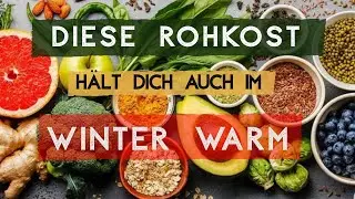 Wie Rohkost im Winter w&auml;rmen kann und Kochkost ausk&uuml;hlt