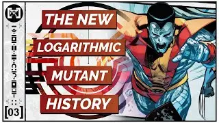 The New Logarithmic Mutant History || Powers of X || Nu Comics