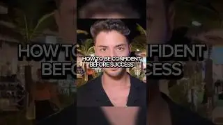 How to be confident before success