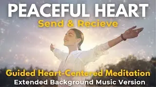 Guided Meditation for a Peaceful Heart | Extended Background Music to Rest in Peace