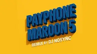 Payphone - Maroon 5 (Nosync Remix) 