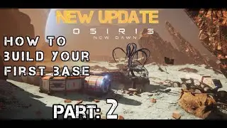 Osiris: New Dawn | Walkthrough | Part 2 | How To Build A Base | PC Early Access