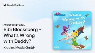 Bibi Blocksberg - What's Wrong with Daddy? by Kiddinx Media GmbH · Audiobook preview