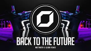 TECHNO ◉ BACK TO THE FUTURE (mattmoth & GLRDN Remix) Soundtrack