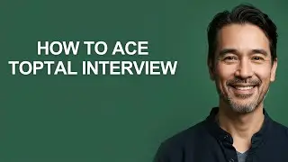 How to Ace Toptal Interview - KevinHowTo