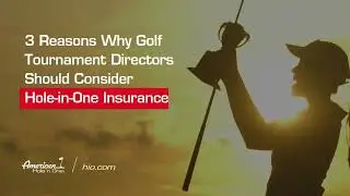 3 Reasons Golf Tournament Directors Should Consider Hole in One Insurance