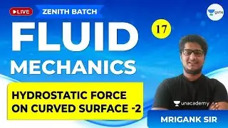 Hydrostatic Force on Curved Surface - 2 | Lec 17 | Fluid Mechanics | GATE Civil Exam | Mrigank Sir