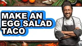 How to Make an Egg Salad Taco (UPDATED)