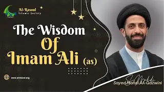 The Wisdom of Imam Ali (a.s.) - Sayed Mahdi Al-Qazwini