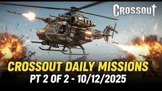 Crossout Daily Missions Pt 2 of 2 - 10/12/2025
