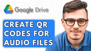 How To Create QR Codes For Audio Files In Google Drive [2025 Guide]