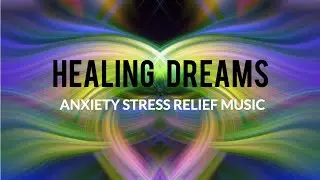 Dream Sleep Healing - Relaxing Music for Stress Relief (Remove Anxiety)