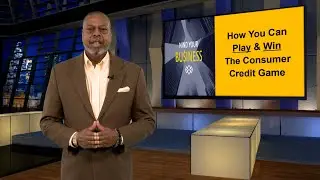 Mind Your Business _  How You Can Play & Win The Consumer Credit Game