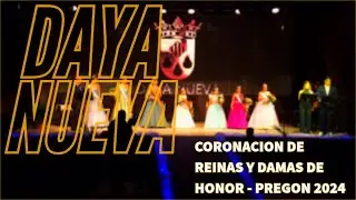 CORONACION DE REINAS Y DAMAS DE HONOR - PREGON DAYA NUEVA 2024