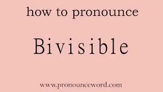 Bivisible: How to pronounce Bivisible in english (correct!).Start with B. Learn from me.