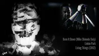 Linkin Park- Burn It Down (Mike Shinoda Vocals Only)