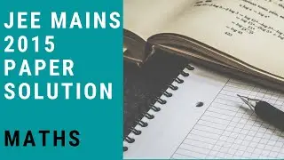 JEE Mains 2015 Maths paper complete solution in one video | JEE Mains Solution | Road To IIT