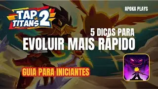 Tap Titans 2 - 5 dicas para EVOLUIR MAIS RÁPIDO (Guia para iniciantes) | Apoka Plays | Android / IOS