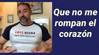 Que no me rompan el corazón