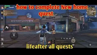 New home quest lifeafter|lifeafter all quests |lifeafter gameplay