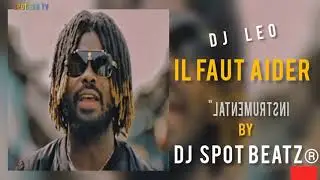 DJ LEO - IL FAUT AIDER - COUPER DECAL&Eacute; INSTRUMENTAL  OFFICIEL REMAKE  BY DJ SPOT BEATZ&reg;