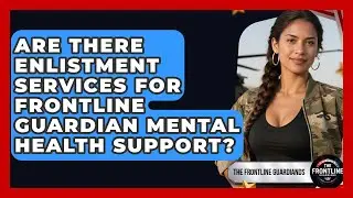 Are There Enlistment Services for Frontline Guardian Mental Health Support?