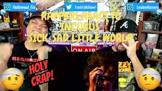Реакция рэперов на песню Incubus «Sick, Sad Little World»!!!