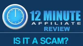 12 Minute Affiliate Review - Is It A Scam or Is It Legit?